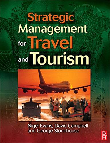 strategic management for travel and tourism 1st edition nigel evans, david campbell, george stonehouse