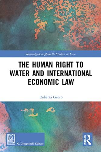 the human right to water and international economic law 1st edition roberta greco 0367505800, 978-0367505806