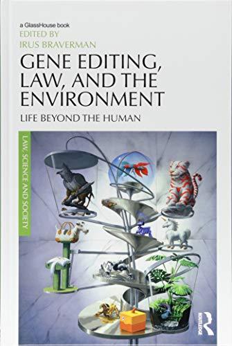 gene editing law and the environment life beyond the human 1st edition irus braverman 0367138468,