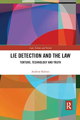 lie detection and the law torture technology and truth 1st edition andrew balmer 0367872501, 978-0367872502