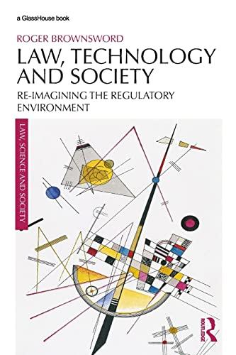law technology and society reimagining the regulatory environment 1st edition roger brownsword 0815356463,
