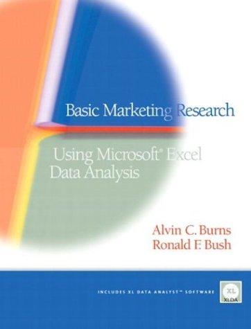 basic marketing research using microsoft excel data analysis 1st edition alvin c. burns, ronald f. bush