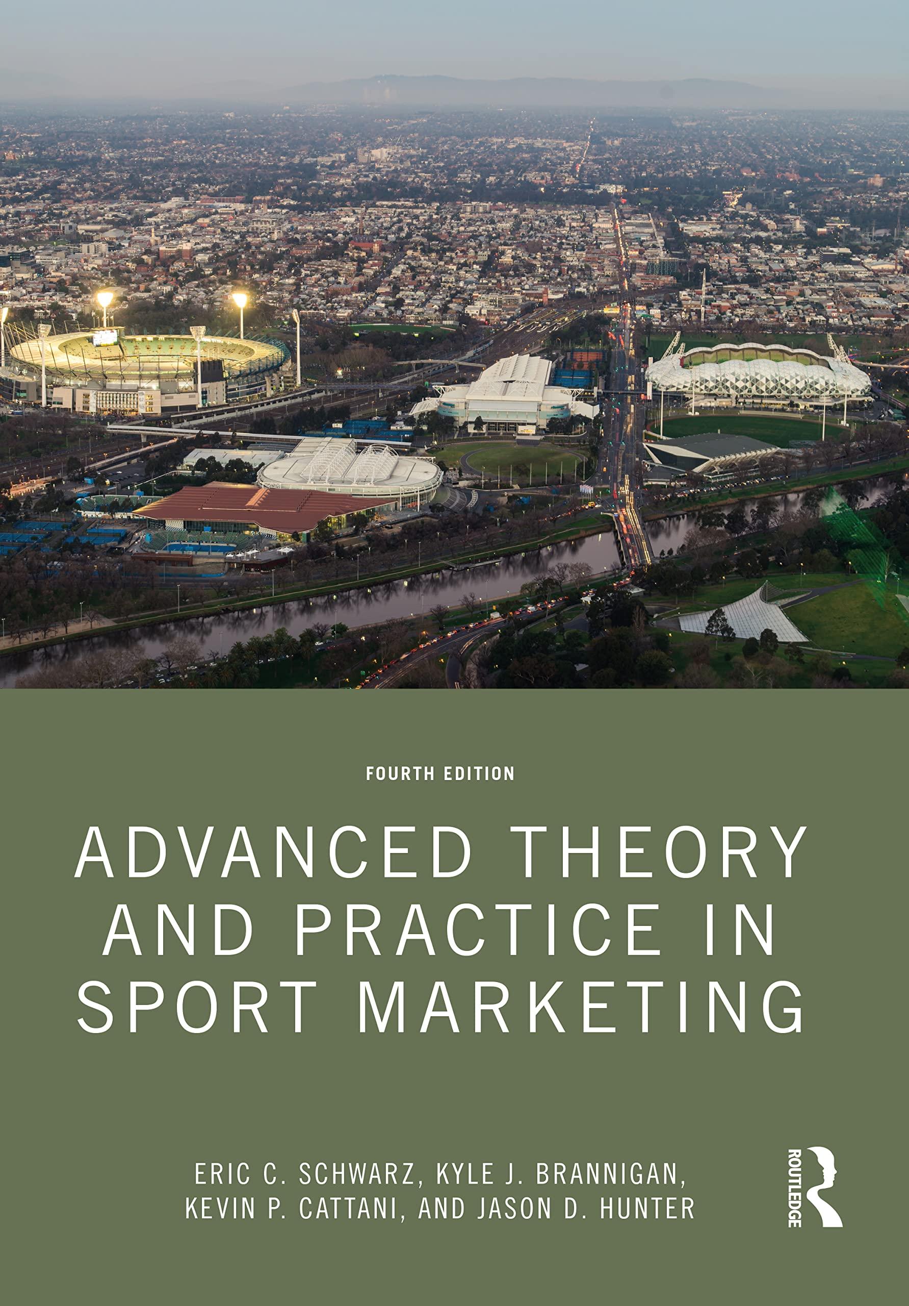 advanced theory and practice in sport marketing 4th edition eric c. schwarz, kyle j. brannigan, kevin p.
