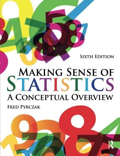making sense of statistics a conceptual overview 6th edition fred pyrczak 1936523272, 9781936523276