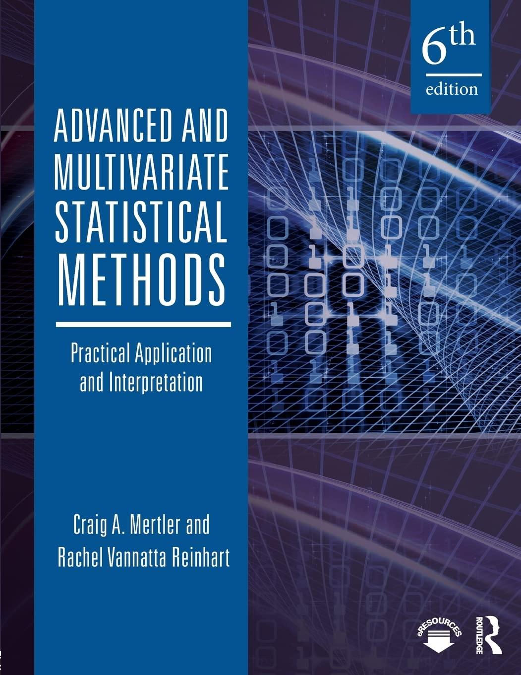 advanced and multivariate statistical methods 6th edition craig a. mertler, rachel a. vannatta 1138289736,