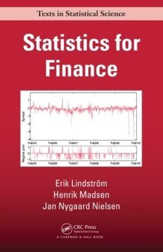 statistics for finance 1st edition erik lindström, henrik madsen, jan nygaard nielsen 1482228998,