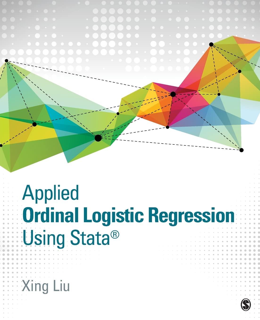 applied ordinal logistic regression using stata 1st edition xing liu 148331975x, 9781483319759
