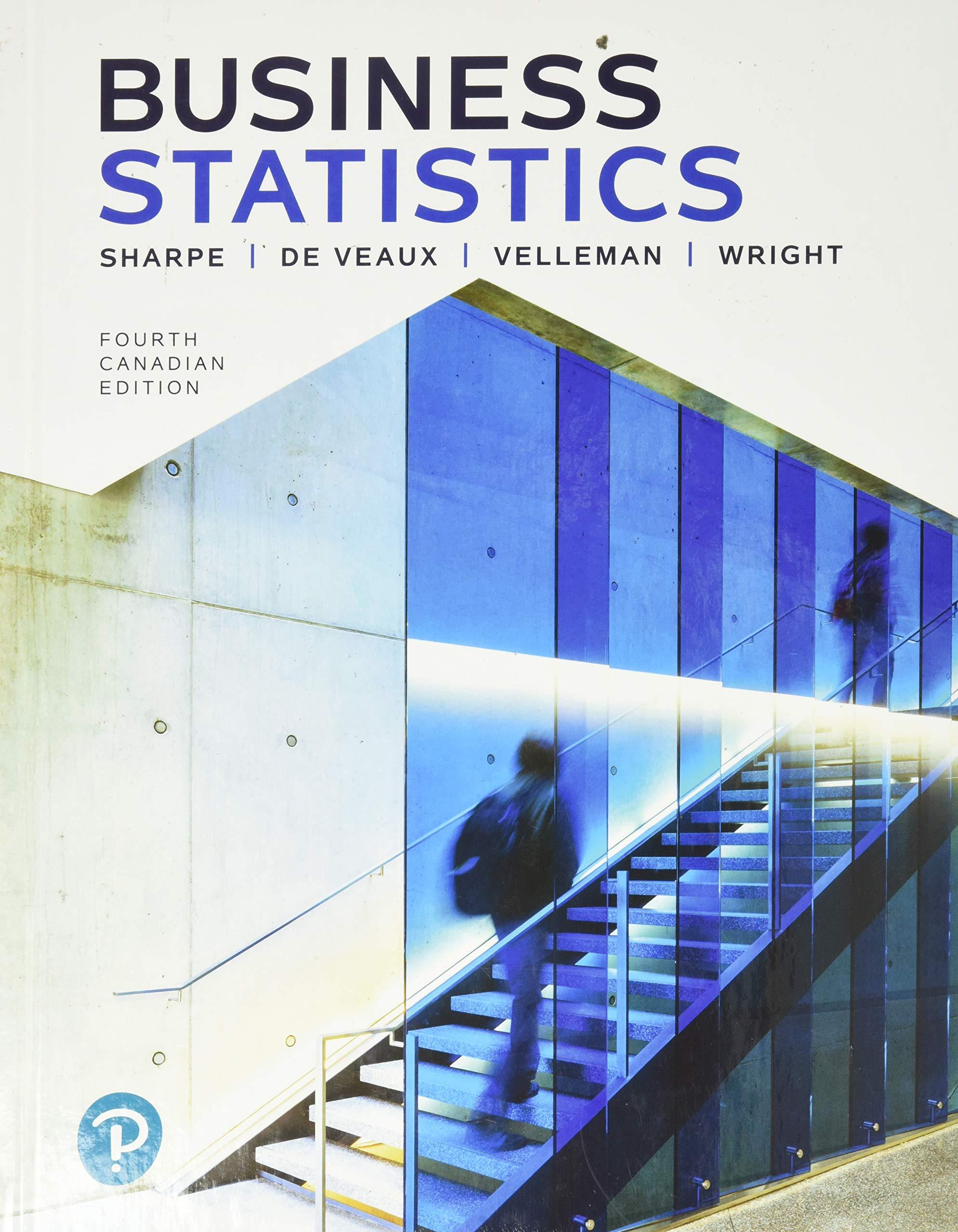 business statistics 4th canadian edition norean sharpe, richard de veaux, paul velleman, david wright