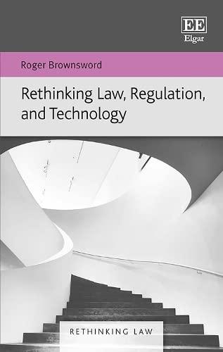 rethinking law regulation and technology 1st edition roger brownsword 1800886462, 978-1800886469
