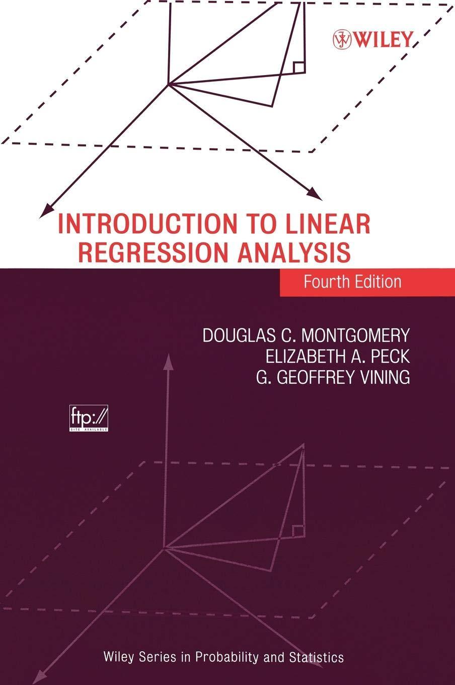 introduction to linear regression analysis 4th edition douglas c. montgomery, elizabeth a. peck, g. geoffrey