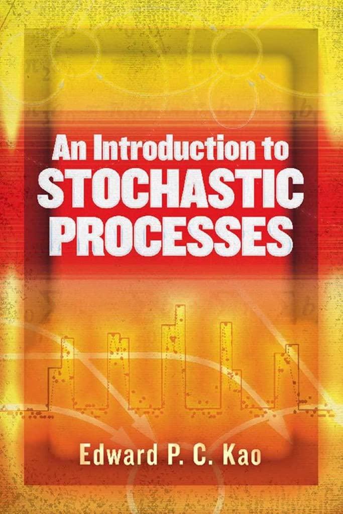 an introduction to stochastic processes 1st edition edward p.c. kao 0486837920, 9780486837925