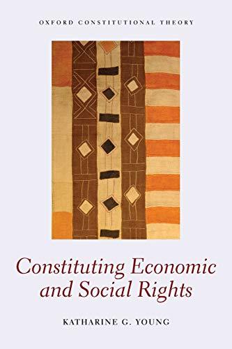 constituting economic and social rights 1st edition katharine g. young 0198727895, 978-0198727897