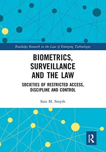 biometrics surveillance and the law societies of restricted access discipline and control 1st edition sara