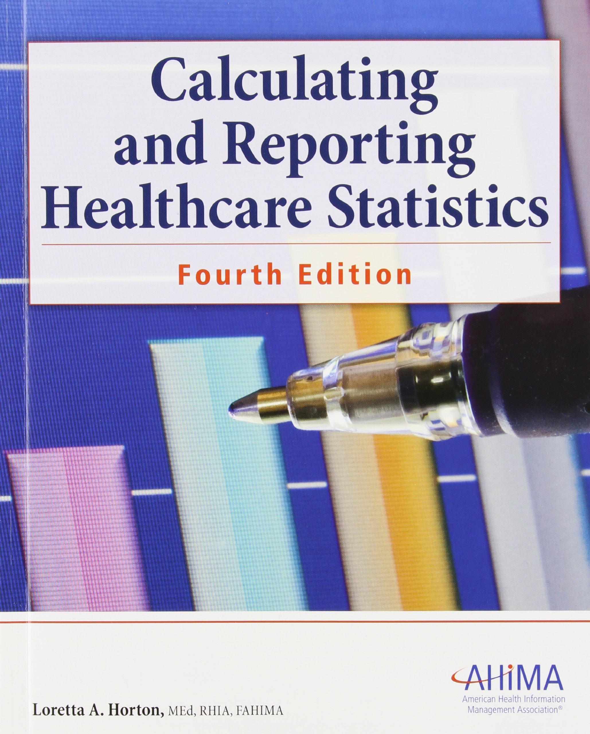 calculating and reporting healthcare statistics 4th edition loretta a horton 1584263172, 9781584263173