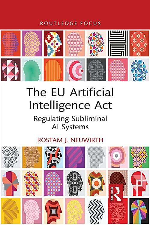 the eu artificial intelligence act regulating subliminal ai systems 1st edition rostam j. neuwirth