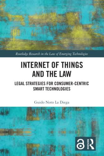 internet of things and the law legal strategies for consumer-centric smart technologies 1st edition guido
