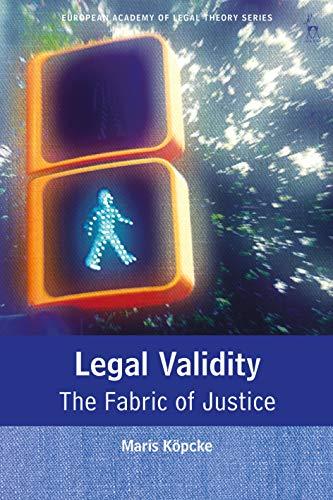 legal validity the fabric of justice 1st edition maris köpcke 1509945245, 978-1509945245