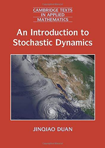 an introduction to stochastic dynamics 1st edition jinqiao duan 1107428203, 9781107428201