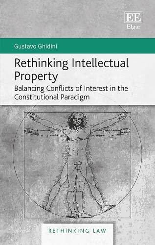 rethinking intellectual property balancing conflicts of interest in the constitutional paradigm 1st edition