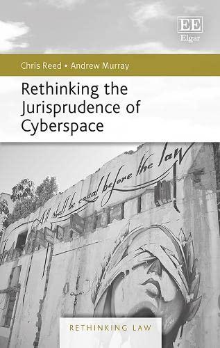 rethinking the jurisprudence of cyberspace 1st edition chris reed, andrew murray 1839105399, 978-1839105395