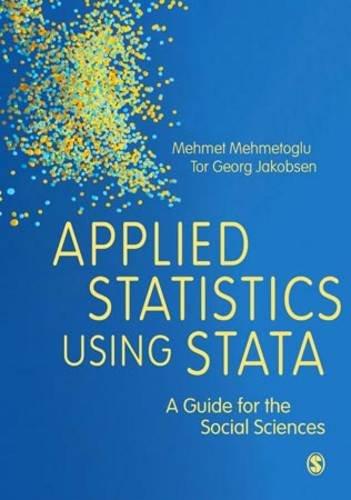 applied statistics using stata 1st edition mehmet mehmetoglu, tor georg jakobsen 1473913225, 9781473913226