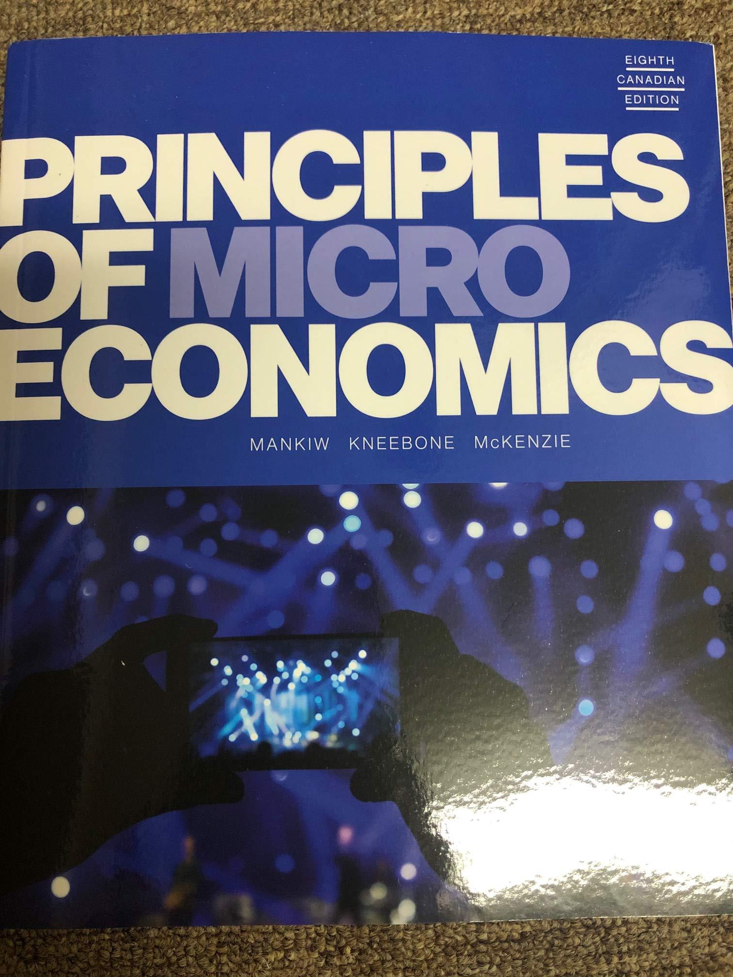 principles of microeconomics 8th canadian edition n. mankiw, ronald kneebone, kenneth mckenzie 0176872825,