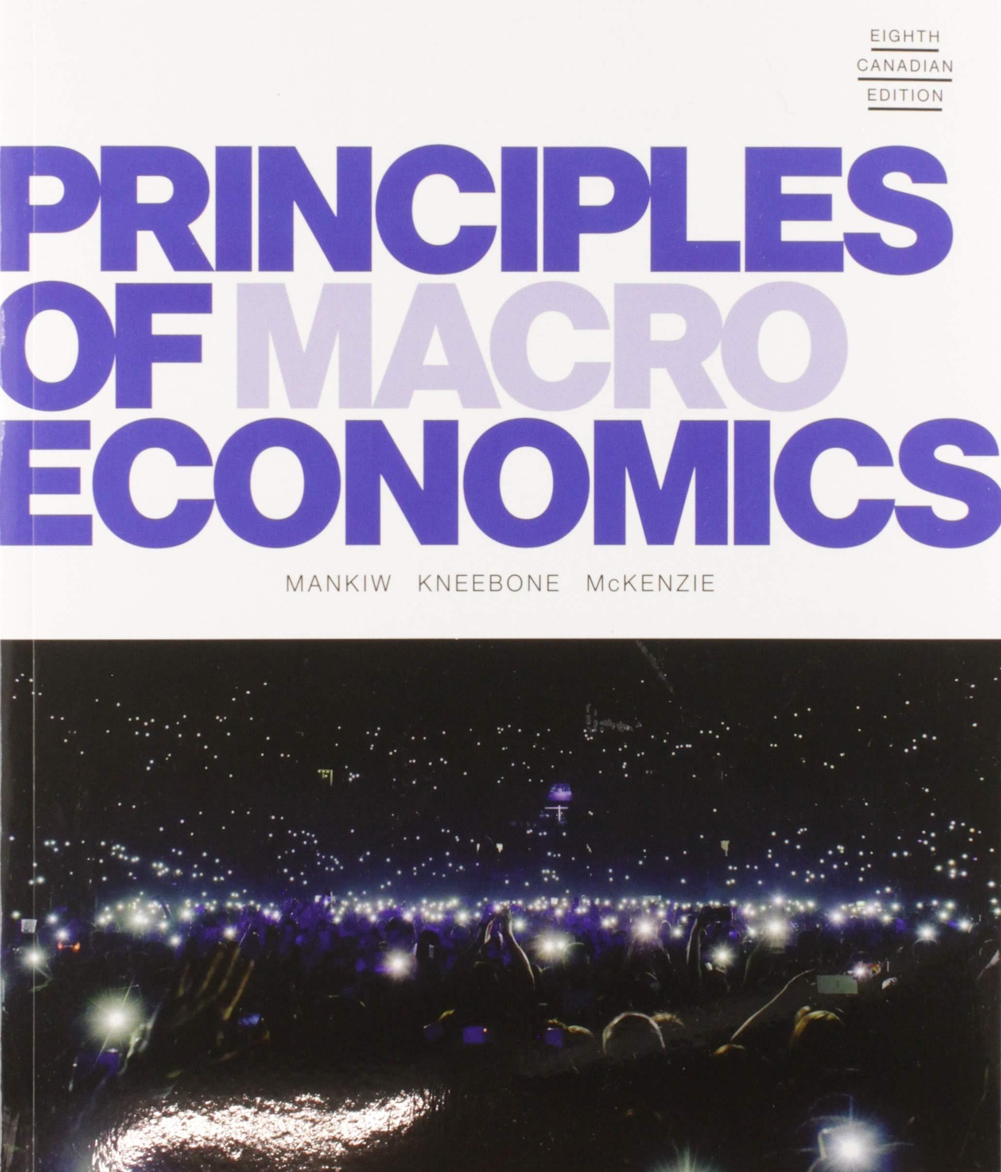 principles of macroeconomics 8th canadian edition n. mankiw, ronald kneebone, kenneth mckenzie 0176872833,