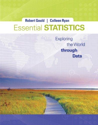 essential statistics exploring the world through data 1st edition robert gould, rebecca wong, colleen ryan