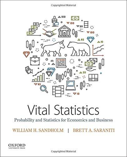 vital statistics probability and statistics for economics and business 1st edition william sandholm, brett