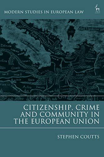 citizenship crime and community in the european union 1st edition stephen coutts 1509951954, 978-1509951956