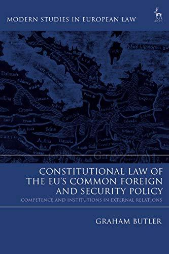 constitutional law of the eu’s common foreign and security policy competence and institutions in external