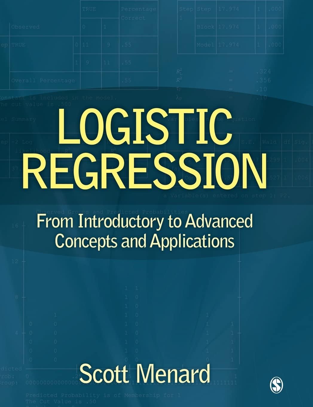 logistic regression from introductory to advanced concepts and applications 1st edition scott menard