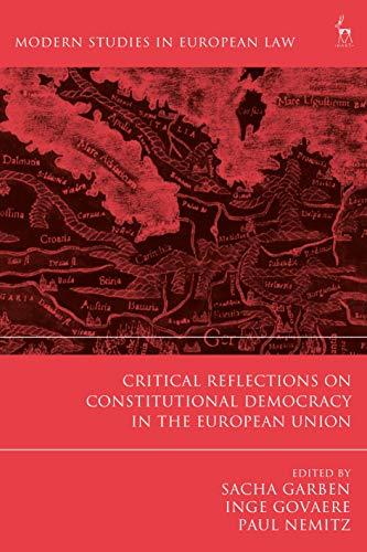 critical reflections on constitutional democracy in the european union 1st edition sacha garben, inge