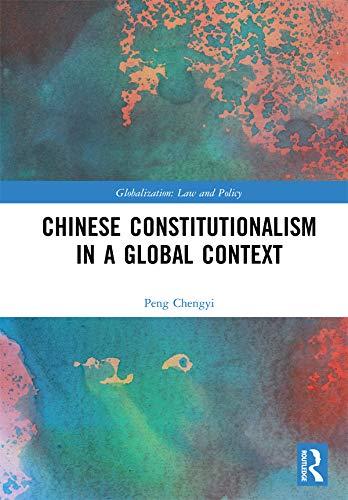 chinese constitutionalism in a global context 1st edition peng chengyi 0367587548, 978-0367587543