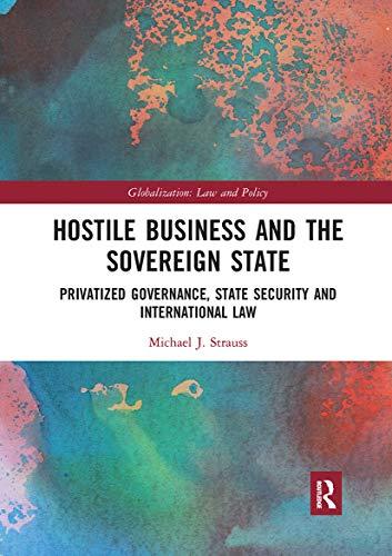 hostile business and the sovereign state privatized governance state security and international law 1st