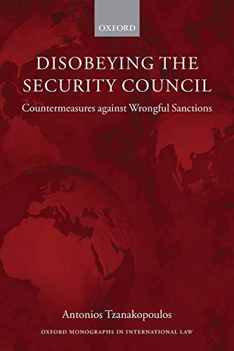 disobeying the security council countermeasures against wrongful sanctions 1st edition antonios tzanakopoulos