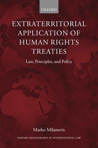 extraterritorial application of human rights treaties law principles and policy 1st edition marko milanovic