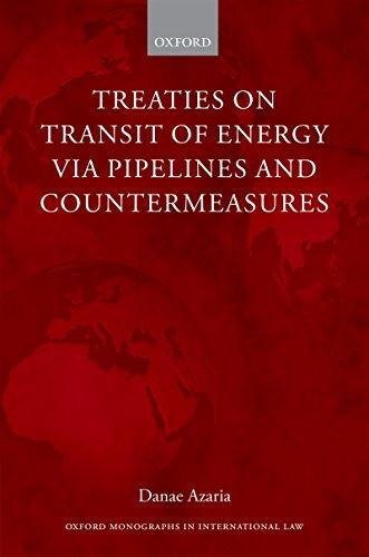 treaties on transit of energy via pipelines and countermeasures 1st edition danae azaria 0198717423,