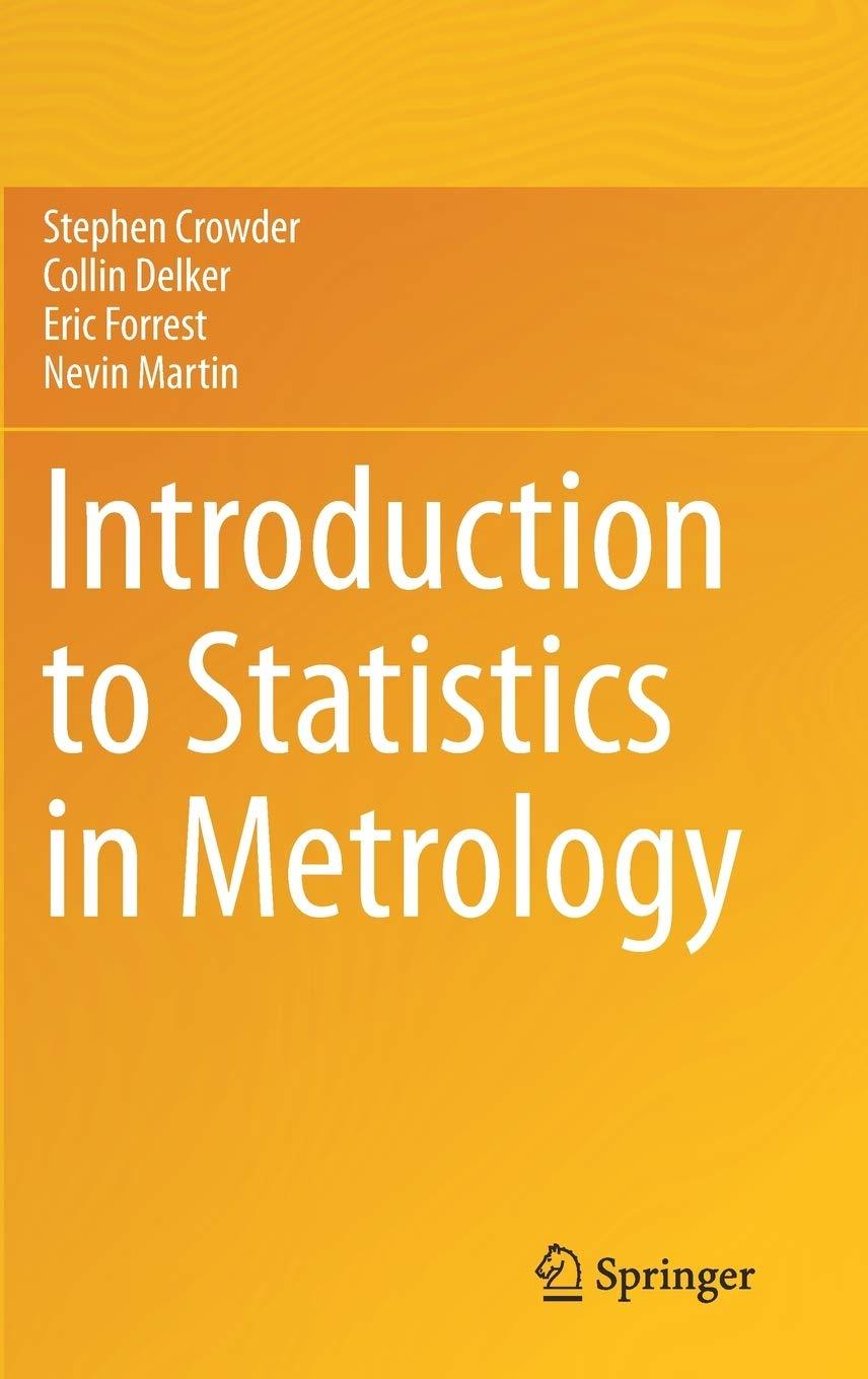 introduction to statistics in metrology 1st edition stephen crowder, collin delker, eric forrest, nevin