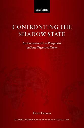 confronting the shadow state an international law perspective on state organized crime 1st edition henri