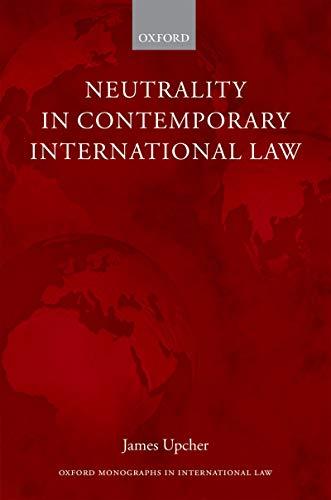 neutrality in contemporary international law 1st edition james upcher 1071833898, 9781071833896