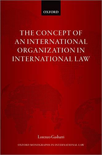 the concept of an international organization in international law 1st edition lorenzo gasbarri 0192895796,