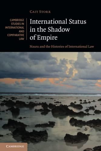 international status in the shadow of empire: nauru and the histories of international law 1st edition cait