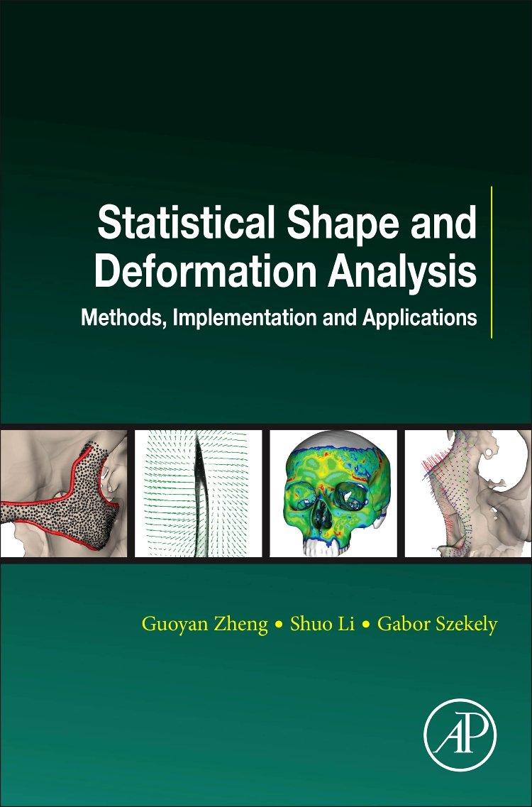 statistical shape and deformation analysis methods implementation and applications 1st edition guoyan zheng,