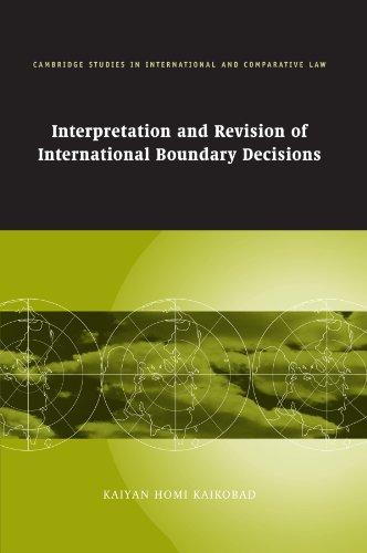 interpretation and revision of international boundary decisions 1st edition kaiyan homi kaikobad 1107405955,