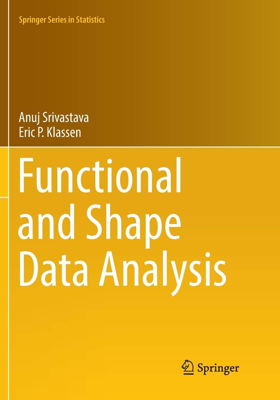 functional and shape data analysis 1st edition anuj srivastava, eric p. klassen 149394018x, 9781493981557