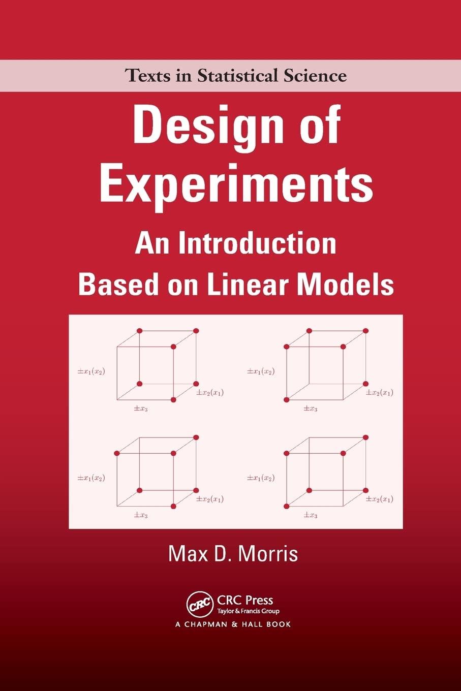design of experiments an introduction based on linear models 1st edition max morris 1138111783, 9781138111783