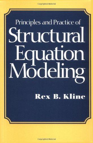 principles and practice of structural equation modeling 1st edition rex b. kline 1572303379, 9781572303379