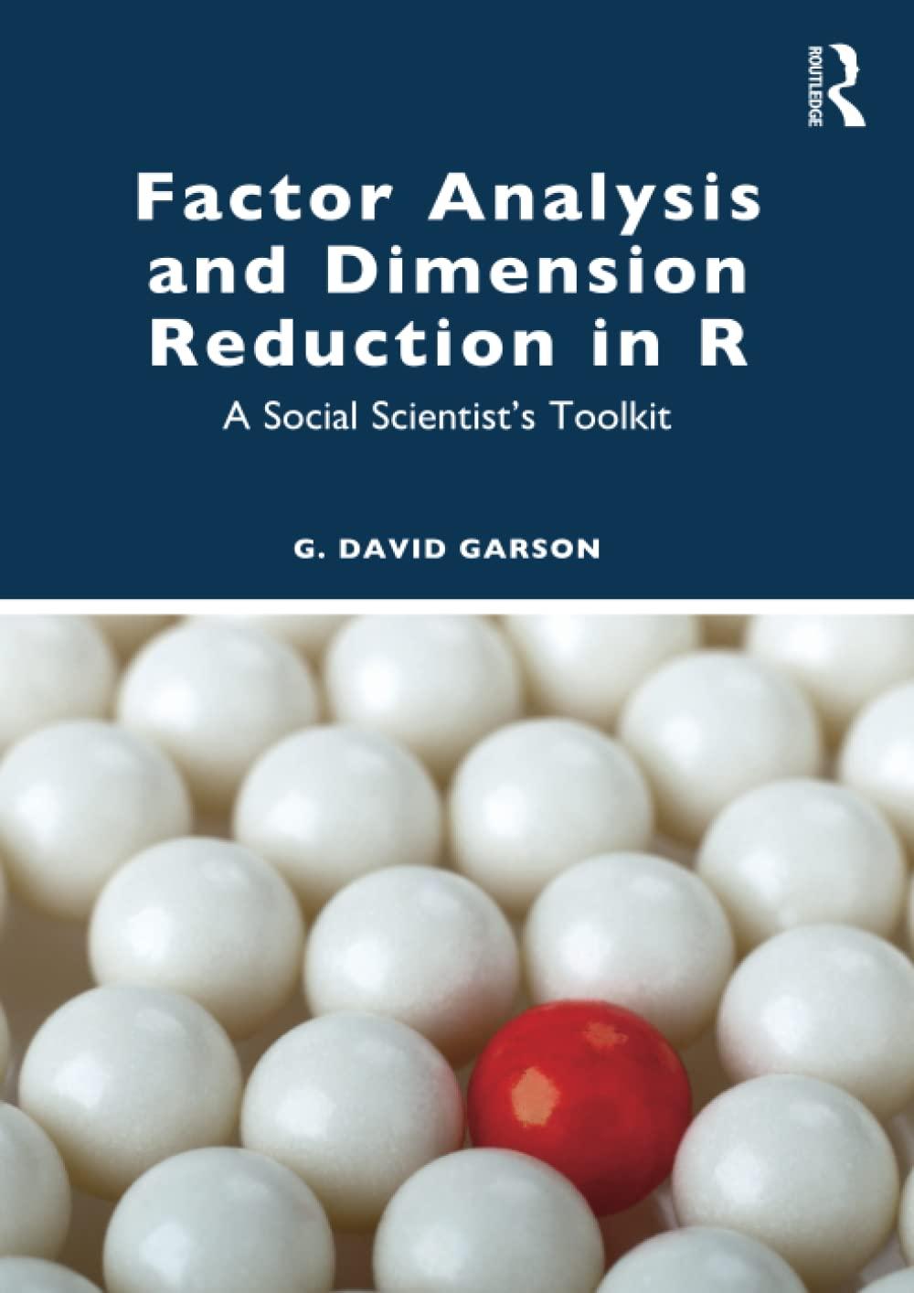 factor analysis and dimension reduction in r a social scientists toolkit 1st edition g. david garson