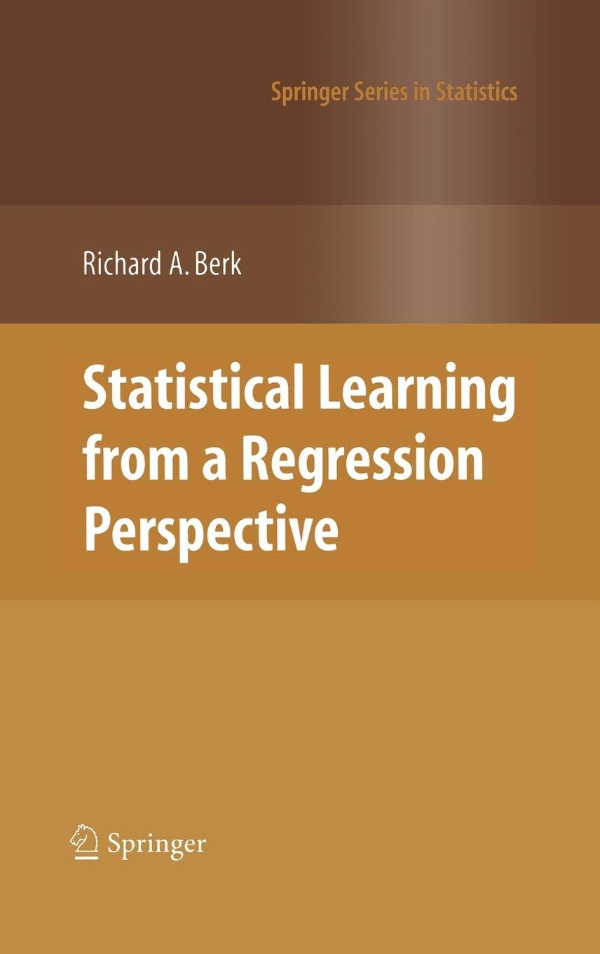 statistical learning from a regression perspective 1st edition richard a. berk 0387775005, 9780387775005
